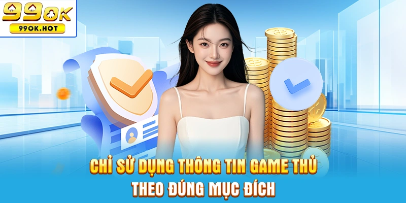 Chỉ sử dụng thông tin cá nhân của game thủ theo đúng mục đích